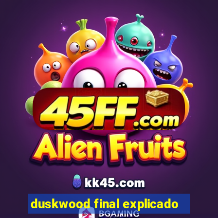 duskwood final explicado
